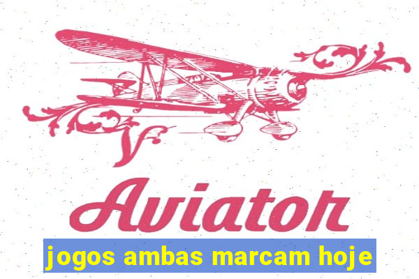 jogos ambas marcam hoje